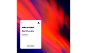 Beeside Records lança “Esperanza”, novo single de ARTISTIKK que celebra a esperança em dias melhores