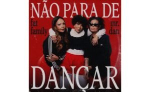 Fat Family lança “Não Para de Dançar”, single inédito com participação de Mr. Dan