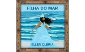 Ellen Oléria – Filha do Mar (Oh, Yemanjá) (single e vídeo em estúdio)