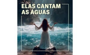 “Elas Cantam as Águas” – Galeão – 13-MAR-2026