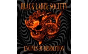 Black Label Society lança antecipado novo álbum “Engines of Demolition”